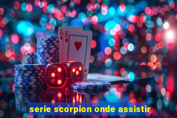 serie scorpion onde assistir